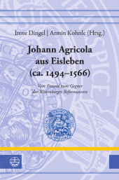 E-book, Johann Agricola aus Eisleben (ca. 1494-1566) : Vom Freund zum Gegner der Wittenberger Reformatoren, Evangelische Verlagsanstalt