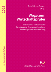 E-book, Wege zum Wirtschaftsprüfer : Traditioneller und verkürzter Berufszugang, Examensvorbereitung und erfolgreicher Berufseinstieg, Edition Wissenschaft & Praxis