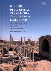 E-book, Il riuso degli edifici termali tra tardoantico e Medioevo : nuove prospettive di analisi e di casi studio, 