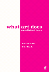 m, What Art Does : An Unfinished Theory, Faber & Faber