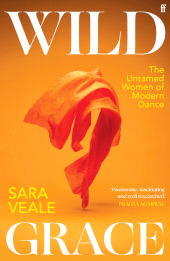 m, Wild Grace : The Untamed Women of Modern Dance, Faber & Faber