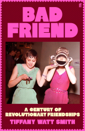 E-book, Bad Friend : A Century of Revolutionary Friendships, Faber & Faber