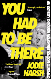 E-book, You Had to Be There : An Odyssey Through Noughties London, One Night at a Time., Faber & Faber