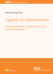 eBook, Logistik von Lebensmitteln : Lebensmittelrecht, Transportrecht und Qualitätsstandards, Fachmedien Recht und Wirtschaft
