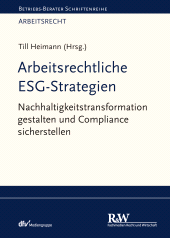 E-book, Arbeitsrechtliche ESG-Strategien : Nachhaltigkeitstransformation gestalten und Compliance sicherstellen, Fachmedien Recht und Wirtschaft