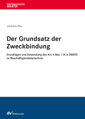eBook, Der Grundsatz der Zweckbindung : Grundlagen und Anwendung des Art. 5 Abs. 1 lit. b DSGVO im Beschäftigtendatenschutz, Fachmedien Recht und Wirtschaft
