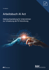 E-book, Arbeitsbuch AI Act : Gebrauchsanleitung für Unternehmen zur Umsetzung der KI-Verordnung, Fachmedien Recht und Wirtschaft