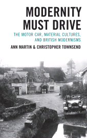 E-book, Modernity Must Drive : The Motor Car, Material Cultures, and British Modernisms, Fairleigh Dickinson University Press