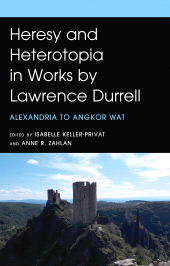 E-book, Heresy and Heterotopia in Works by Lawrence Durrell : Alexandria to Angkor Wat, Fairleigh Dickinson University Press