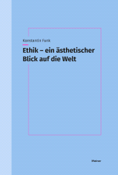 E-book, Ethik - ein ästhetischer Blick auf die Welt : Eine Untersuchung des ästhetischen Moments in der moralischen Orientierung, Felix Meiner Verlag