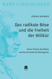 E-book, Das radikale Böse und die Freiheit der Willkür : Kants Theorie des Bösen und die Vorstufen bei Baumgarten, Felix Meiner Verlag
