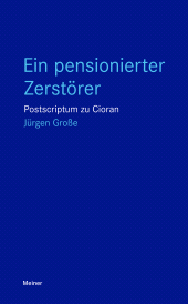 E-book, Ein pensionierter Zerstörer : Postscriptum zu Cioran, Felix Meiner Verlag