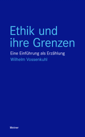 E-book, Ethik und ihre Grenzen : Eine Einführung als Erzählung, Felix Meiner Verlag