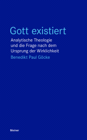 E-book, Gott existiert : Analytische Theologie und die Frage nach dem Ursprung der Wirklichkeit, Felix Meiner Verlag