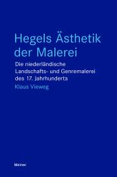 m, Hegels Ästhetik der Malerei : Die niederländische Landschafts- und Genremalerei des 17. Jahrhunderts, Felix Meiner Verlag