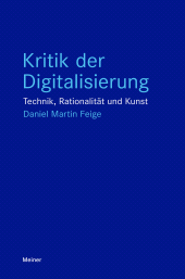 E-book, Kritik der Digitalisierung : Technik, Rationalität und Kunst, Felix Meiner Verlag