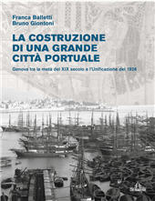 E-book, La costruzione di una grande città portuale : Genova tra la metà del XIX secolo e l'Unificazione del 1926, De Ferrari