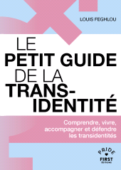 E-book, Le Petit guide de la transidentité-Comprendre, vivre, accompagner et défendre les transidentités, First Éditions