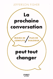 E-book, La prochaine conversation peut tout changer-Moins de conflits, plus de dialogue, First Éditions
