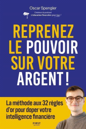 E-book, Reprenez le pouvoir sur votre argent : La méthode aux 32 règles d'or pour doper votre intelligence financière-guide, finances personnelles, investissement, First Éditions