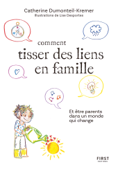 E-book, Comment tisser des liens famille : Et être parents dans un monde qui change, First Éditions