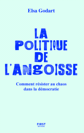 E-book, La politique de l'angoisse-Comment résister au chaos dans la démocratie, First Éditions