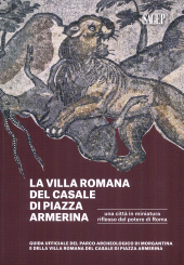 E-book, La Villa romana del Casale di Piazza Armerina : una città in miniatura riflesso del potere di Roma : guida ufficiale del Parco archeologico di Morgantina e di Villa romana del Casale di Piazza Armerina, 