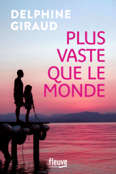 E-book, Plus vaste que le monde - Nouveauté Delphine Giraud 2025 - Un nouveau roman plein d'émotions, Fleuve éditions