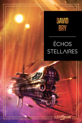 E-book, Échos stellaires-Quand Star Wars rencontre Dune, le temps d'un amour-Le premier space opéra de David Bry, Fleuve éditions