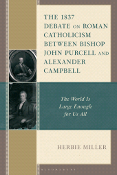 E-book, The 1837 Debate on Roman Catholicism Between Bishop John Purcell and Alexander Campbell : The World Is Large Enough for Us All, Fortress Academic