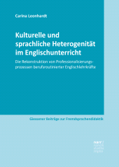 E-book, Kulturelle und sprachliche Heterogenität im Englischunterricht : Die Rekonstruktion von Professionalisierungsprozessen berufsroutinierter Englischlehrkräfte, Narr Francke Attempto Verlag