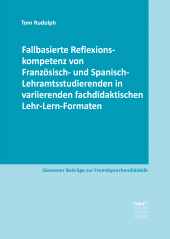 E-book, Fallbasierte Reflexionskompetenz von Französisch- und Spanisch-Lehramtsstudierenden in variierenden fachdidaktischen Lehr-Lern-Formaten, Narr Francke Attempto Verlag