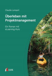E-book, Überleben mit Projektmanagement : Ein Roman mit eLearning-Kurs, Narr Francke Attempto Verlag