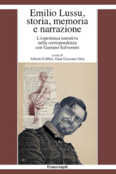 m, Emilio Lussu, storia, memoria e narrazione : l'esperienza narrativa nella corrispondenza con Gaetano Salvemini, Franco Angeli