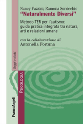 E-book, "Naturalmente diversi" : metodo TER per l'autismo : guida pratica integrata tra natura, arti e relazioni umane, F. Angeli