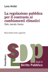 eBook, La regolazione pubblica per il contrasto ai cambiamenti climatici : stato, mercato, finanza, Franco Angeli