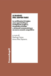 E-book, Le radici del saper fare : le certificazioni d'origine come opportunità per l'artigianato pugliese : prospettive teoriche e strumenti econometrici per un nuovo scenario competitivo, Franco Angeli