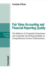 E-book, Fair value accounting and financial reporting quality : the influence of corporate governance and corporate social responsibility on comprehensive income predictiveness, Franco Angeli