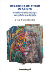 E-book, Gerarchia dei rifiuti in azione : modelli italiani ed europei per un futuro sostenibile, Franco Angeli