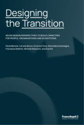 E-book, Designing the transition : seven design perspectives to build capacities for people, organisations and ecosystems, Franco Angeli