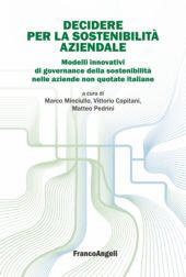 E-book, Decidere per la sostenibilità aziendale. Modelli innovativi di governance della sostenibilità nelle aziende non quotate italiane, Franco Angeli