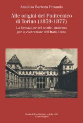 E-book, Alle origini del Politecnico di Torino (1859-1877) : la formazione del tecnico moderno per la costruzione dell'Italia unita, Franco Angeli