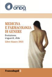 E-book, Medicina e farmacologia di genere : evoluzione, traguardi, sfide. Libro bianco 2025, Franco Angeli