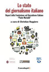 eBook, Lo stato del giornalismo italiano : report della Fondazione sul Giornalismo italiano Paolo Murialdi, Franco Angeli