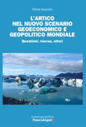 E-book, L'Artico nel nuovo scenario geoeconomico e geopolitico mondiale : questioni, risorse, attori, Franco Angeli