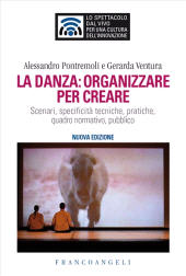 eBook, La danza : organizzare per creare : scenari, specificità tecniche, pratiche, quadro normativo, pubblico, Franco Angeli