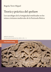 E-book, Teoría y práctica del "spolium" : Los sarcófagos de la Antigüedad reutilizados en los reinos cristianos medievales de la Península Ibérica, Franz Steiner Verlag GmbH