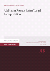 E-book, "Utilitas" in Roman Jurists' Legal Interpretation, Franz Steiner Verlag GmbH