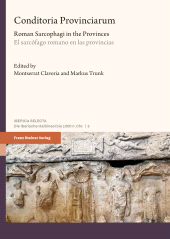 E-book, Conditoria Provinciarum : Roman Sarcophagi in the Provinces / El sarcófago romano en las provincias, Franz Steiner Verlag GmbH