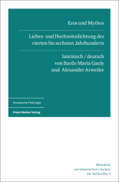 E-book, Eros und Mythos : Liebes- und Hochzeitsdichtung des vierten bis sechsten Jahrhunderts. Lateinisch und deutsch, Franz Steiner Verlag GmbH